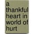 A Thankful Heart in World of Hurt