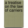 A Treatise on the Law of Carriers door Dewitt Clinton Moore