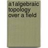 A1Algebraic Topology Over a Field door Fabien Morel