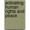 Activating Human Rights And Peace door Rob Garbutt