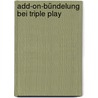 Add-on-Bündelung bei Triple Play door Moritz Gause