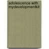 Adolescence With Mydevelopmentkit by Ian McMahan