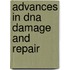Advances In Dna Damage And Repair