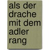Als Der Drache Mit Dem Adler Rang by Rebecca Netzel