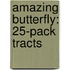 Amazing Butterfly: 25-Pack Tracts