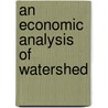 An Economic Analysis of Watershed by Santosh Kumar Sahu