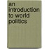 An Introduction to World Politics