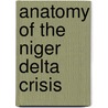 Anatomy Of The Niger Delta Crisis door Victor Ojakorotu