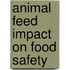 Animal Feed Impact on Food Safety