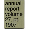 Annual Report Volume 27, Pt. 1907 door Vermont Vermont