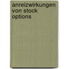 Anreizwirkungen Von Stock Options by Markus C. Arnold