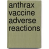 Anthrax Vaccine Adverse Reactions door United States Congressional House