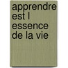 Apprendre Est L Essence de La Vie by Jidda Krishnamurti