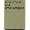 Arbeitsmarkt Und Arbeitslosigkeit by W. Brandes