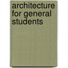 Architecture For General Students door Caroline W. Horton