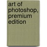 Art Of Photoshop, Premium Edition door Daniel Giordan