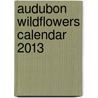 Audubon Wildflowers Calendar 2013 door National Audubon Society