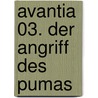 Avantia 03. Der Angriff des Pumas by Adam Blade