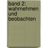 Band 2: Wahrnehmen und Beobachten by Annette Lauber