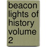 Beacon Lights of History Volume 2 door John Lord