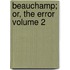Beauchamp; Or, the Error Volume 2