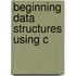 Beginning Data Structures Using C