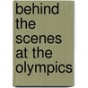 Behind The Scenes At The Olympics door Nick Hunter
