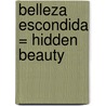 Belleza Escondida = Hidden Beauty door Lindsay Armstrong
