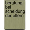 Beratung bei Scheidung der Eltern door Maren Anding