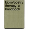 Biblio/Poetry Therapy: A Handbook door Mary Hynes-Berry