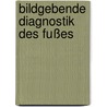 Bildgebende Diagnostik des Fußes door Axel Stäbler