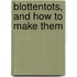 Blottentots, and How to Make Them