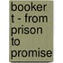 Booker T - From Prison to Promise
