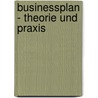 Businessplan - Theorie und Praxis door Birgit Meyer