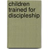 Children Trained for Discipleship door Amos Sheffield Chesebrough