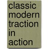 Classic Modern Traction In Action by Malcolm Ranieri