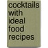 Cocktails with Ideal Food Recipes