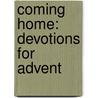 Coming Home: Devotions for Advent door Timothy Brown