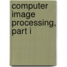 Computer Image Processing, Part I door Victor A. Soifer