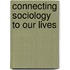 Connecting Sociology to Our Lives