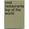 Cool Restaurants Top Of The World by Teneues