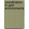 Coordination In Grid Environments door Zhen Li