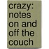 Crazy: Notes on and Off the Couch