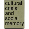 Cultural Crisis and Social Memory door Shigeharu Tanabe