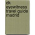 Dk Eyewitness Travel Guide Madrid