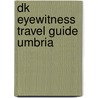 Dk Eyewitness Travel Guide Umbria by Dk Publishing