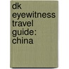 Dk Eyewitness Travel Guide: China by Inc. Dorling Kindersley