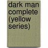 Dark Man Complete (Yellow Series) by Peter Lancett