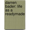 Darren Bader: Life as a Readymade by Darren Bader