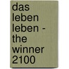 Das Leben leben - The Winner 2100 door Horst Hanisch